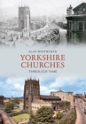 Image for Yorkshire Churches Through Time