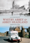 Image for Whitby Abbey &amp; Abbey Headland Through Time