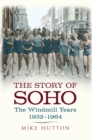 Image for The Story of Soho : The Windmill Years 1932-1964
