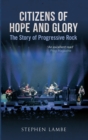Image for Citizens of hope and glory: the story of progressive rock