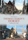 Image for Thomas Hardy&#39;s Dorset Through Time