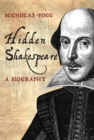 Image for Hidden Shakespeare  : a biography