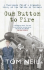 Image for Gun button to fire: a Hurricane pilot&#39;s dramatic story of the Battle of Britain