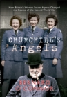 Image for Churchill&#39;s angels  : how Britain&#39;s women secret agents changed the course of the Second World War