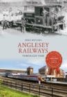 Image for Anglesey Railways Through Time
