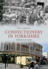 Image for Confectionery in Yorkshire Through Time