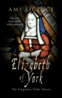 Image for Elizabeth of York  : the forgotten Tudor queen