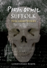 Image for Paranormal Suffolk: true ghost stories