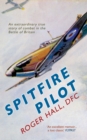 Image for Spitfire pilot: an extraordinary true story of combat in the Battle of Britain