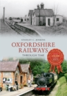 Image for Oxfordshire Railways Through Time