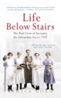 Image for Life Below Stairs: The Real Lives of Servants, the Edwardian Era to 1939