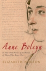 Image for Anne Boleyn: in her own words &amp; the words of those who knew her
