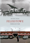 Image for Felixstowe Through Time