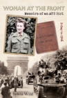Image for Woman at the front: memoirs of an ATS girl : D-Day to 1946