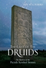 Image for The last of the Druids: the mystery of the Pictish symbol stones