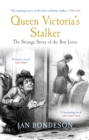 Image for Queen Victoria&#39;s stalker: the strange story of the Boy Jones