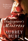 Image for Shakespeare&#39;s mistress: the mystery of the Dark Lady revealed