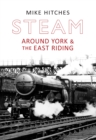 Image for Steam Around York &amp; East Riding