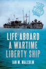 Image for Life aboard a wartime liberty ship