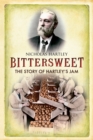 Image for Bittersweet: the story of Hartley&#39;s jam