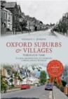 Image for Around Oxford through time  : Headington, Wytham, Godstow, Hinksey, Marston, Littlemore, Horspath, Sandford &amp; Cowley