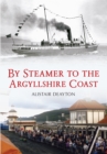 Image for By steamer to the Argyllshire Coast