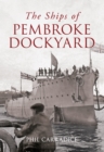 Image for The ships of Pembroke Dockyard