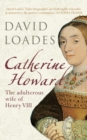 Image for Catherine Howard: the adulterous wife of Henry VIII