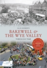 Image for Bakewell &amp; the Wye Valley Through Time