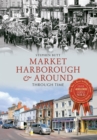 Image for Market Harborough &amp; Around Through Time