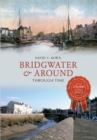 Image for Bridgwater &amp; Around Through Time