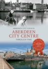 Image for Aberdeen City Centre Through Time