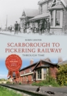 Image for Scarborough &amp; Pickering Railway through time