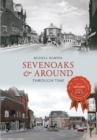 Image for Sevenoaks &amp; Around Through Time