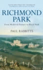 Image for Richmond Park  : from medieval pasture to Royal Park