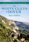 Image for The White Cliffs of Dover: Britain&#39;s heritage coast