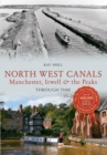 Image for North West canals through time.: (Manchester and the Peaks)