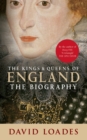 Image for The kings &amp; queens of England: the biography