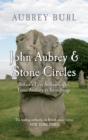 Image for John Aubrey &amp; stone circles: Britain&#39;s first archaeologist, from Avebury to Stonehenge
