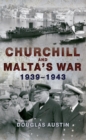 Image for Churchill and Malta&#39;s War 1939-1943