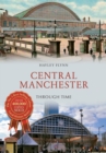 Image for Central Manchester Through Time