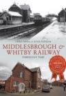 Image for Middlesbrough &amp; Whitby Railway Through Time
