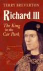 Image for Richard III: the king in the car park