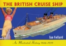 Image for The British cruise ship: an illustrated history 1843-1945