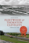 Image for Fleetwood &amp; Thornton Cleveleys Through Time