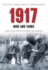 Image for 1917 The First World War in Photographs : Mud and Tanks