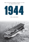 Image for 1944: the Second World War at sea in photographs