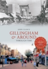 Image for Gillingham &amp; around through time