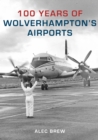 Image for 100 Years of Wolverhampton&#39;s Airports