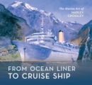 Image for Ocean liner to cruise ship: the marine art of Harley Crossley